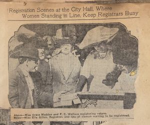 This newspaper photograph of Grace Madden registering women to vote can be found ten pages before the article on her voting in the scrapbook (Scrapbook 112, p 50)